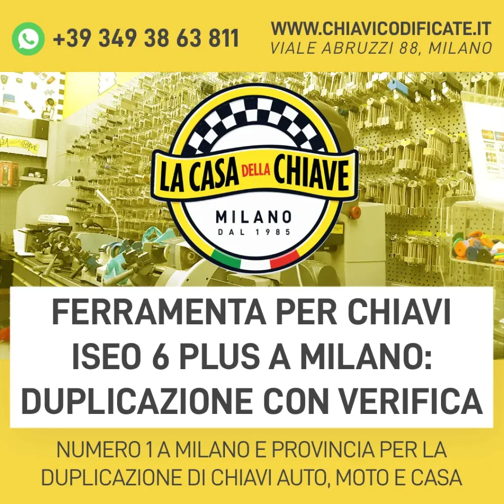 Ferramenta per chiavi Iseo 6 Plus a Milano: duplicazione con verifica