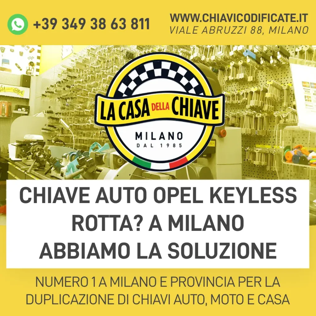 Chiave Auto Opel Keyless Rotta? A Milano Abbiamo la Soluzione