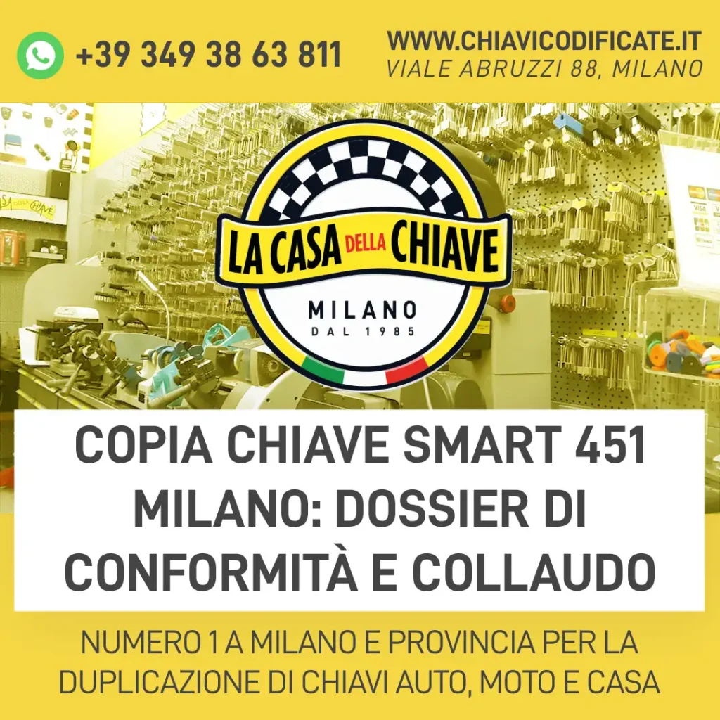 Copia chiave Smart 451 Milano: dossier di conformità e collaudo